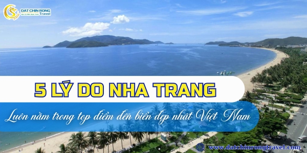 5 LÝ DO NHA TRANG LUÔN NẰM TRONG TOP ĐIỂM ĐẾN BIỂN ĐẸP NHẤT VIỆT NAM