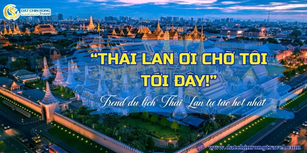 “Thái Lan ơi chờ tôi tới đây!” – Trend du lịch Thái Lan tự túc HOT NHẤT 2025