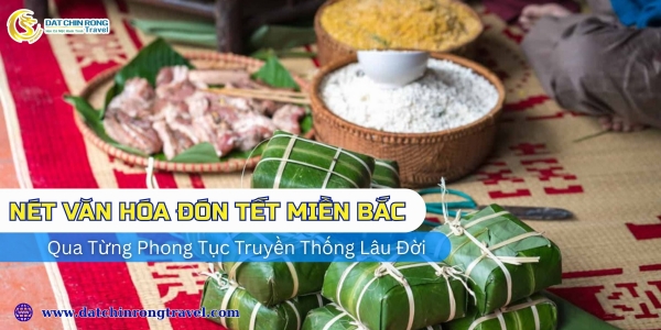 Nét Văn Hóa Đón Tết Miền Bắc Qua Từng Phong Tục Truyền Thống Lâu Đời