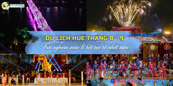 DU LỊCH HUẾ THÁNG 8 - 9: Trải nghiệm mùa lễ hội rực rỡ nhất năm tại Cố đô