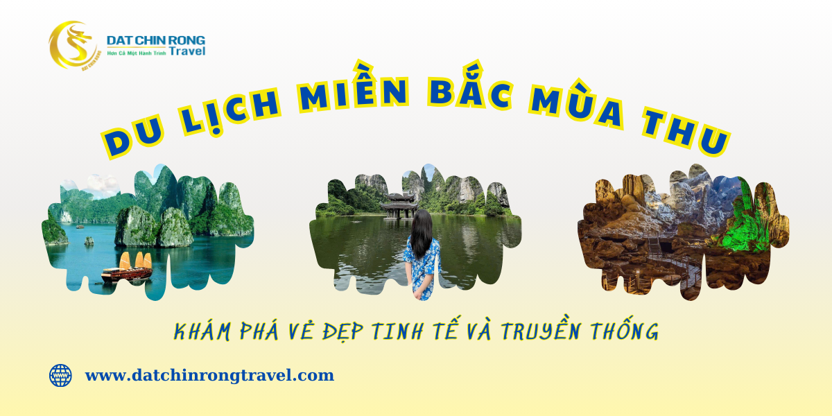 DU LỊCH MIỀN BẮC MÙA THU – KHÁM PHÁ VẺ ĐẸP TINH TẾ VÀ TRUYỀN THỐNG VỚI ĐẤT CHÍN RỒNG TRAVEL