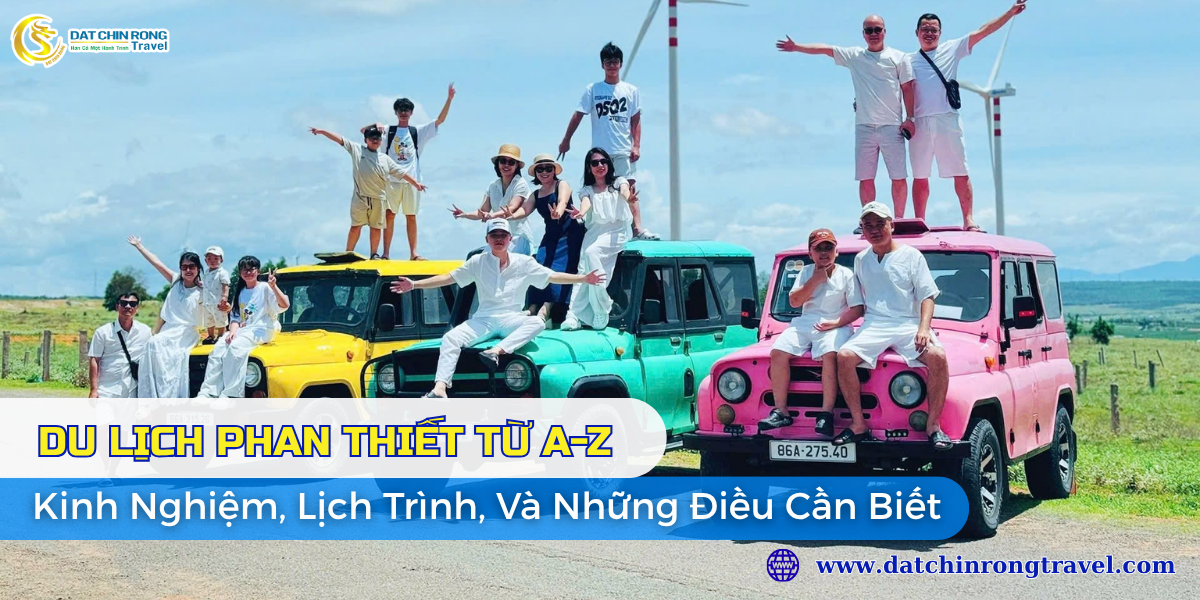 Du Lịch Phan Thiết Từ A-Z: Kinh Nghiệm, Lịch Trình, Và Những Điều Cần Biết