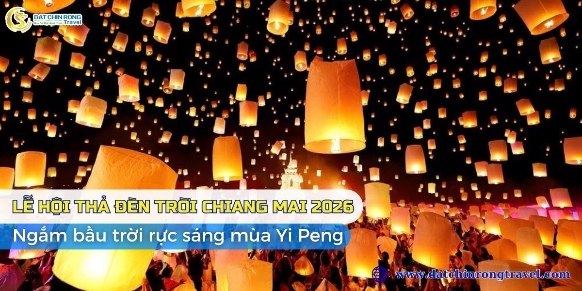 Lễ hội thả đèn trời Chiang Mai 2026: Ngắm bầu trời rực sáng mùa Yi Peng